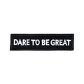 Dare To Be Greate Patch